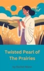 Twisted Pearl of The Prairies - eBook