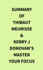 Summary of Thibaut Meurisse & Kerry j  Donovan's Master Your Focus - eBook