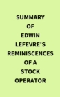 Summary of Edwin Lefevre's Reminiscences of a Stock Operator - eBook