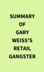 Summary of Gary Weiss's Retail Gangster - eBook