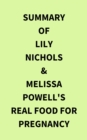Summary of Lily Nichols & Melissa Powell's Real Food for Pregnancy - eBook