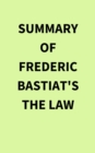 Summary of Frederic Bastiat's The Law - eBook