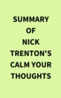 Summary of Nick Trenton's Calm Your Thoughts - eBook