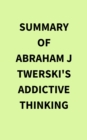 Summary of Abraham J Twerski's Addictive Thinking - eBook