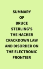 Summary of Bruce Sterling's The Hacker Crackdown Law and Disorder on the Electronic Frontier - eBook