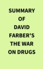 Summary of David Farber's The War on Drugs - eBook