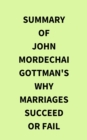 Summary of John Mordechai  Gottman's Why Marriages Succeed or Fail - eBook