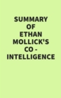Summary of Ethan Mollick's Co-Intelligence - eBook