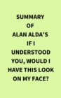 Summary of Alan Alda's If I Understood You, Would I Have This Look on My Face? - eBook