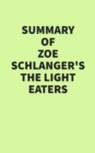 Summary of Zoe Schlanger's The Light Eaters - eBook