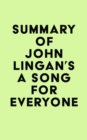 Summary of John Lingan's A Song For Everyone - eBook
