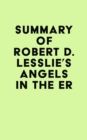 Summary of Robert D. Lesslie's Angels in the ER - eBook
