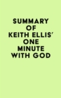 Summary of Keith Ellis's One Minute With God - eBook