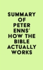 Summary of Peter Enns's How the Bible Actually Works - eBook