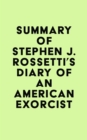 Summary of Stephen J. Rossetti's Diary of an American Exorcist - eBook