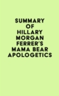 Summary of Hillary Morgan Ferrer's Mama Bear Apologetics(TM) - eBook