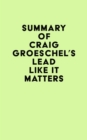 Summary of Craig Groeschel's Lead Like It Matters - eBook