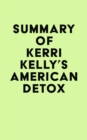 Summary of Kerri Kelly's American Detox - eBook
