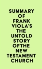 Summary of Frank Viola's The Untold Story of the New Testament Church - eBook