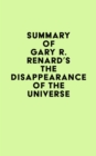 Summary of Gary R. Renard's The Disappearance of the Universe - eBook