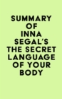 Summary of Inna Segal's The Secret Language of Your Body - eBook