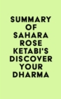 Summary of Sahara Rose Ketabi's Discover Your Dharma - eBook
