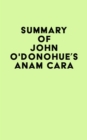 Summary of John O'Donohue's Anam Cara - eBook