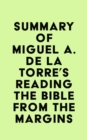 Summary of Miguel A. De La Torre's Reading the Bible from the Margins - eBook