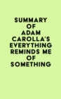 Summary of Adam Carolla's Everything Reminds Me of Something - eBook