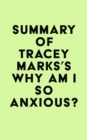 Summary of Tracey Marks's Why Am I So Anxious? - eBook