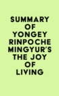 Summary of Yongey Rinpoche Mingyur's The Joy of Living - eBook