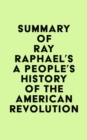 Summary of Ray Raphael's A People's History of the American Revolution - eBook