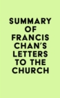 Summary of Francis Chan's Letters to the Church - eBook