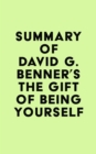 Summary of David G. Benner's The Gift of Being Yourself - eBook