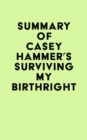 Summary of CASEY HAMMER's SURVIVING MY BIRTHRIGHT - eBook