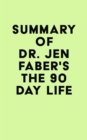 Summary of Dr. Jen Faber's The 90 Day Life - eBook