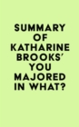 Summary of Katharine Brooks's You Majored in What? - eBook