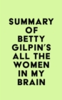 Summary of Betty Gilpin's All the Women in My Brain - eBook