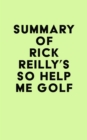 Summary of Rick Reilly's So Help Me Golf - eBook