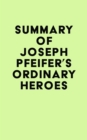 Summary of Joseph Pfeifer's Ordinary Heroes - eBook