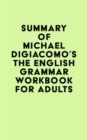 Summary of Michael DiGiacomo's The English Grammar Workbook for Adults - eBook