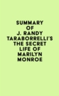 Summary of J. Randy Taraborrelli's The Secret Life of Marilyn Monroe - eBook