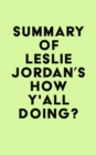 Summary of Leslie Jordan's How Y'all Doing? - eBook