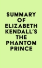Summary of Elizabeth Kendall's The Phantom Prince - eBook