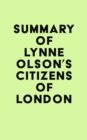 Summary of Lynne Olson's Citizens of London - eBook