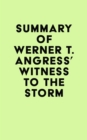 Summary of Werner T. Angress's Witness to the Storm - eBook