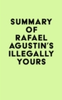 Summary of Rafael Agustin's Illegally Yours - eBook