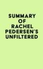 Summary of Rachel Pedersen's Unfiltered - eBook