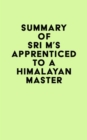Summary of Sri M's Apprenticed to a Himalayan Master - eBook
