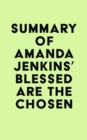 Summary of Amanda Jenkins's Blessed Are the Chosen - eBook